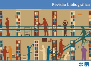 Revisão bibliográfica
 