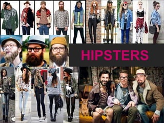 HIPSTERS
 