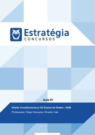 Aula 01
Direito Constitucional p/ XX Exame de Ordem - OAB
Professores: Diego Cerqueira, Ricardo Vale
 