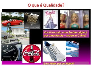 O que é Qualidade?
 
