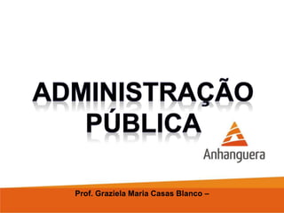 Prof. Graziela Maria Casas Blanco –
 