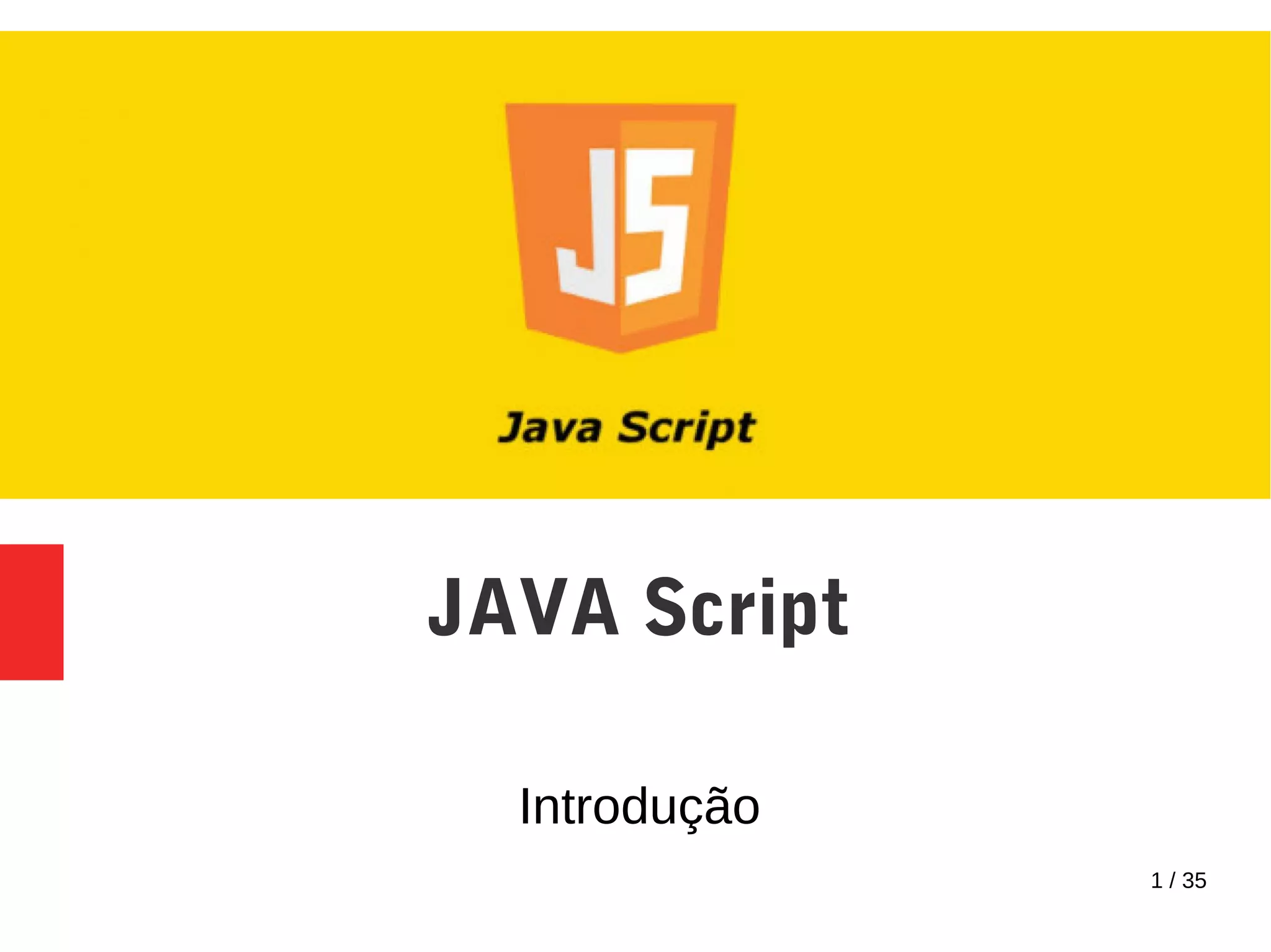 1 / 35
JAVA Script
Introdução
 