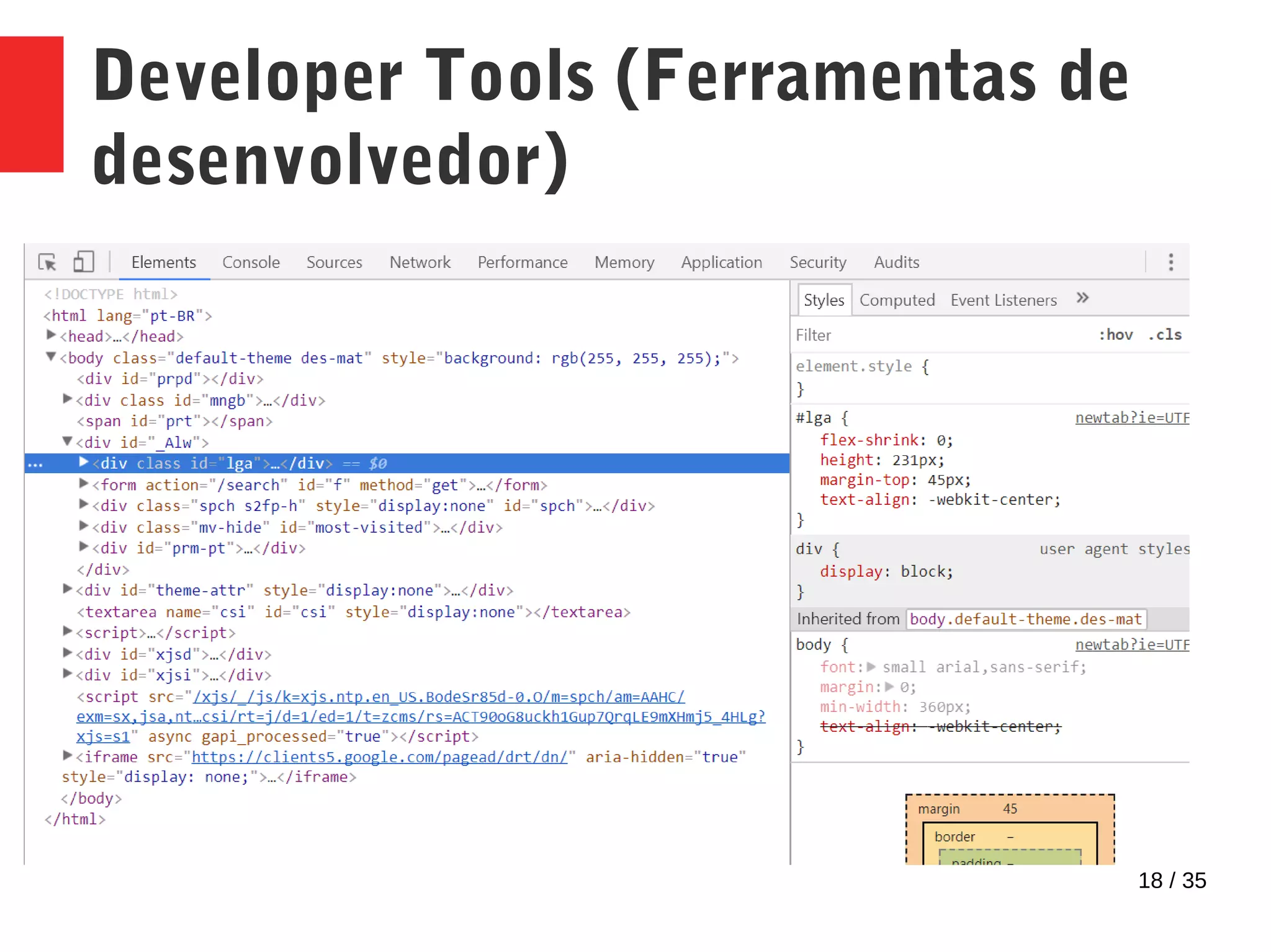 18 / 35
Developer Tools (Ferramentas de
desenvolvedor)
 