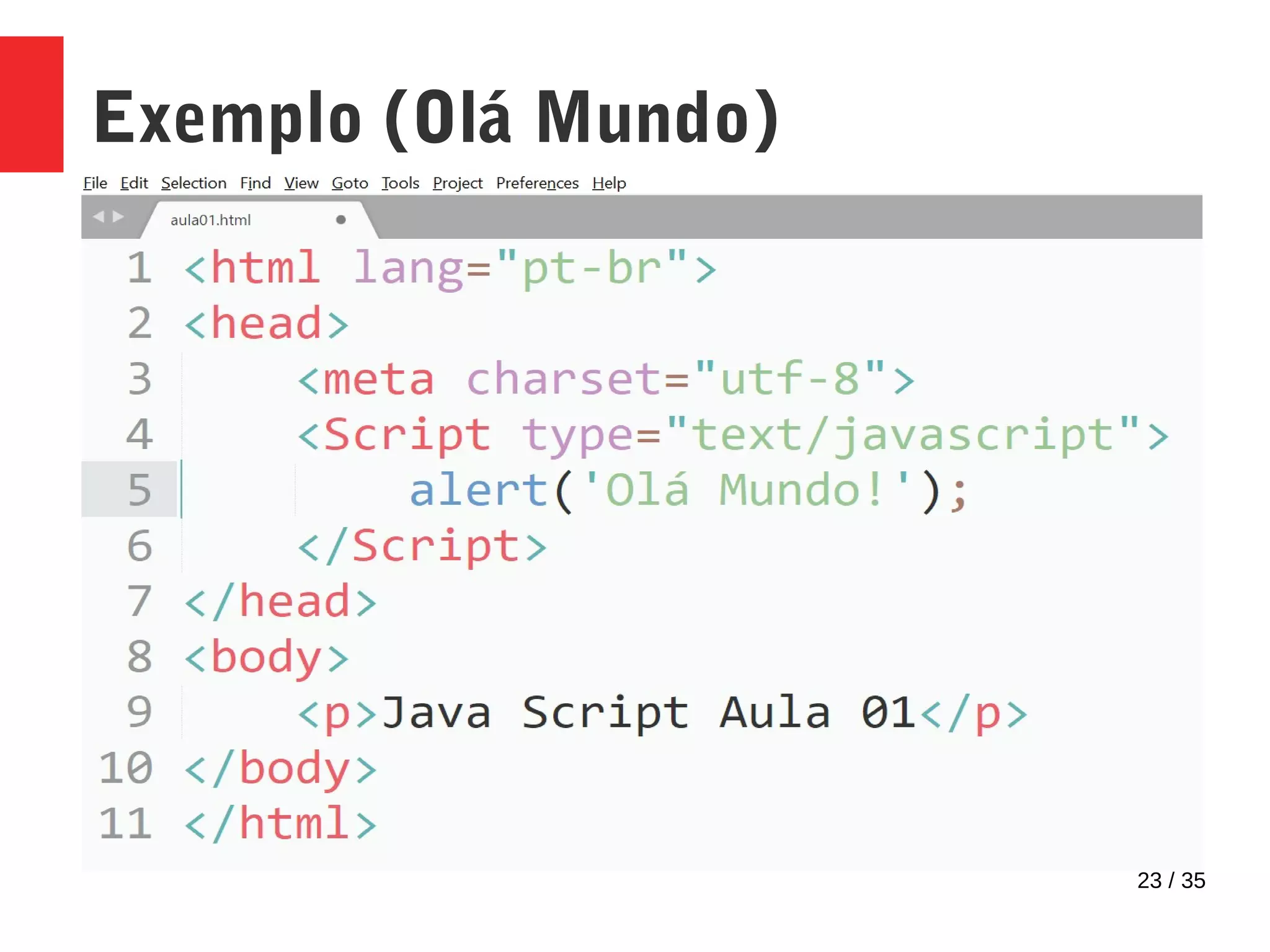 23 / 35
Exemplo (Olá Mundo)
 