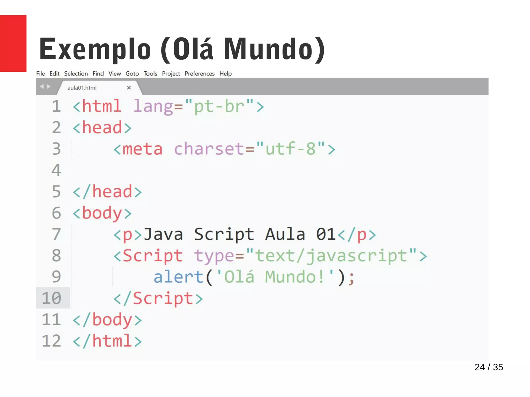 24 / 35
Exemplo (Olá Mundo)
 