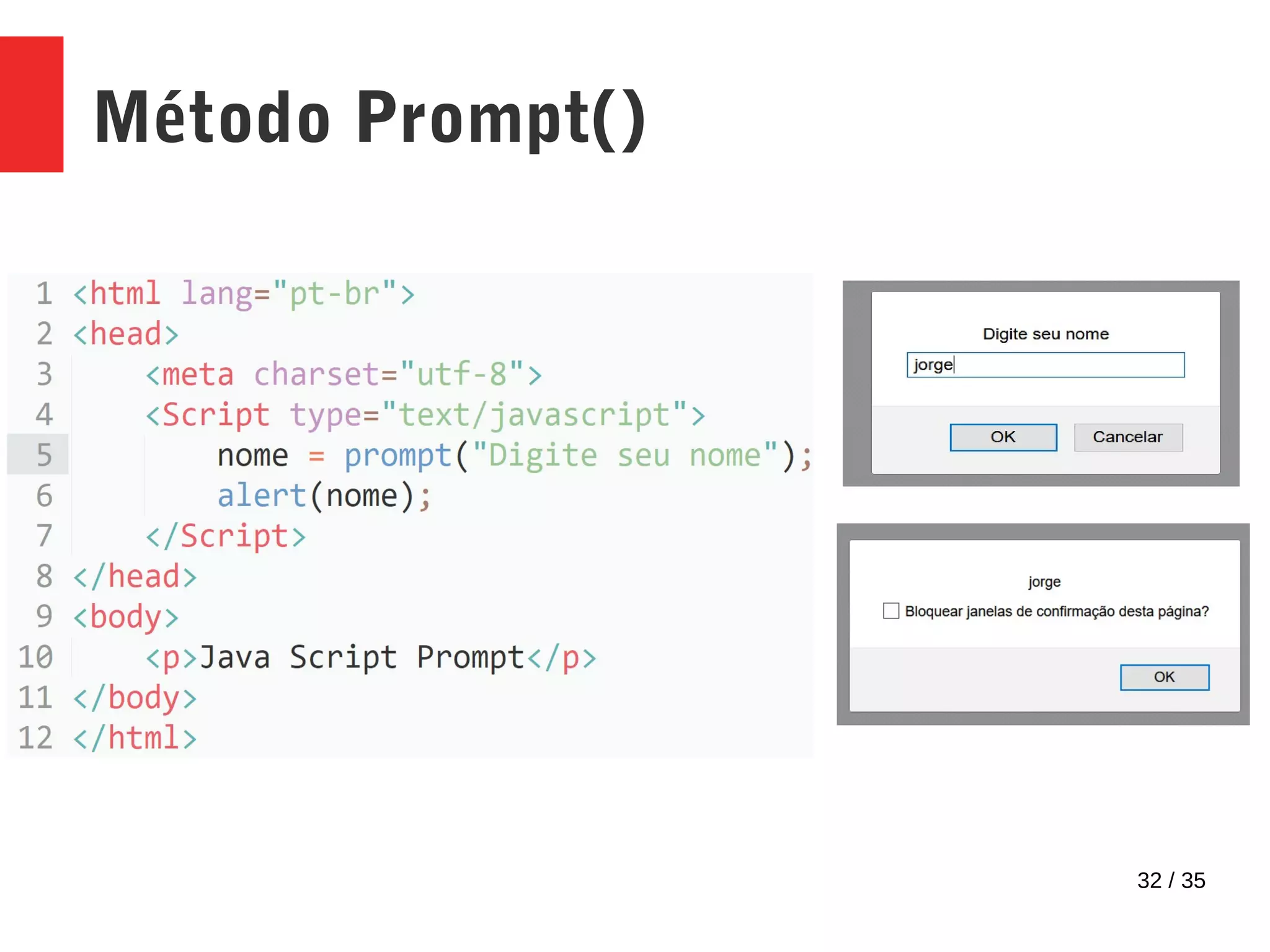 32 / 35
Método Prompt()
 
