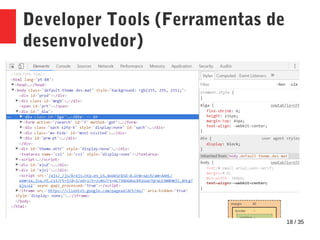 18 / 35
Developer Tools (Ferramentas de
desenvolvedor)
 