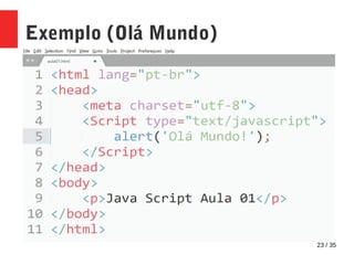 23 / 35
Exemplo (Olá Mundo)
 