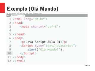 24 / 35
Exemplo (Olá Mundo)
 