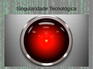 Singularidade Tecnológica
 