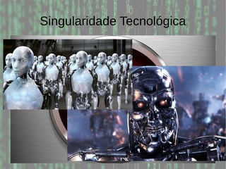 Singularidade Tecnológica
 