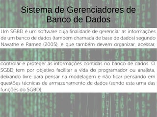 Sistema de Gerenciadores de
Banco de Dados
 