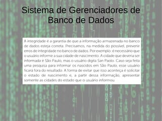 Sistema de Gerenciadores de
Banco de Dados
 