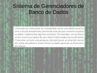 Sistema de Gerenciadores de
Banco de Dados
 