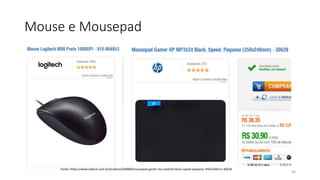 Mouse e Mousepad
50
Fonte: https://www.kabum.com.br/produto/109000/mousepad-gamer-hp-mp3524-black-speed-pequeno-350x240mm-30628-
 