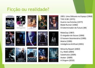 Ficção ou realidade?
 