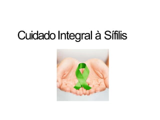 CuidadoIntegral à Sífilis
 