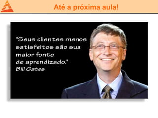 Até a próxima aula!
 