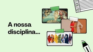 A nossa
disciplina...
 