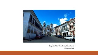 Largo do Pilar, Ouro Preto, Minas Gerais
Acervo: IPHAN
 