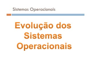 Sistemas Operacionais
 