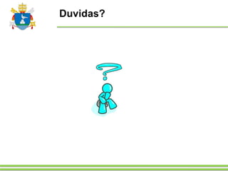 Duvidas?
 