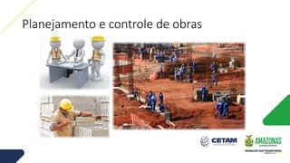 Planejamento e controle de obras
 