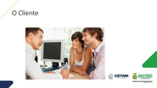 O Cliente
 