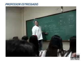 PROFESSOR ESTRESSADO
 