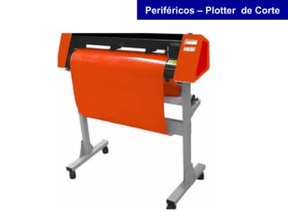 Periféricos – Plotter de Corte
 