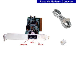 Placa de Modem - Conector
 