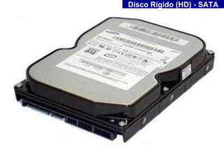 Disco Rígido (HD) - SATA
 