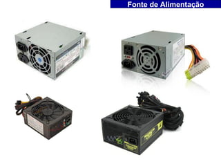 Fonte de Alimentação
 