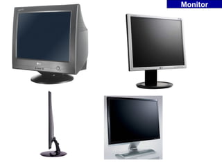 Monitor
 