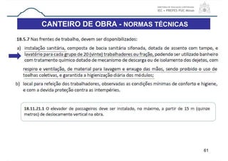 CANTEIRO DE OBRA - NORMAS TÉCNICAS
61
 