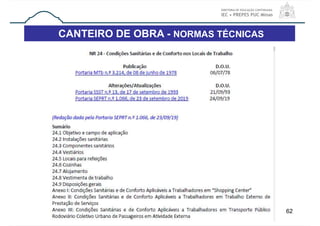 CANTEIRO DE OBRA - NORMAS TÉCNICAS
62
 