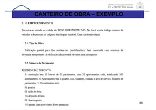 88
CANTEIRO DE OBRA – EXEMPLO
 