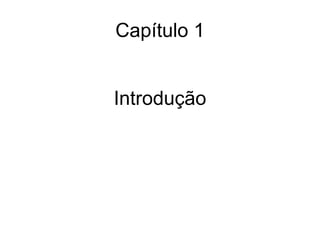 Capítulo 1
Introdução
 