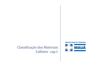 Classificação dos Materiais
Callister cap.1
 