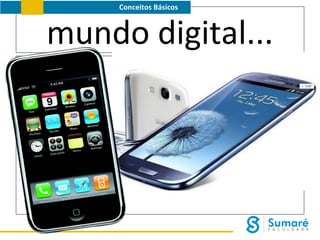 Conceitos Básicos

mundo digital...

 