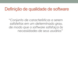 Definição de qualidade de software
 