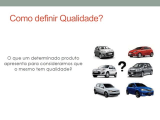 Como definir Qualidade?
 