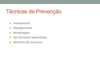 Técnicas de Prevenção
 