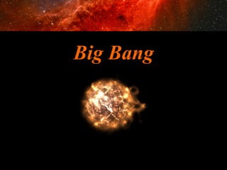 Big Bang

 