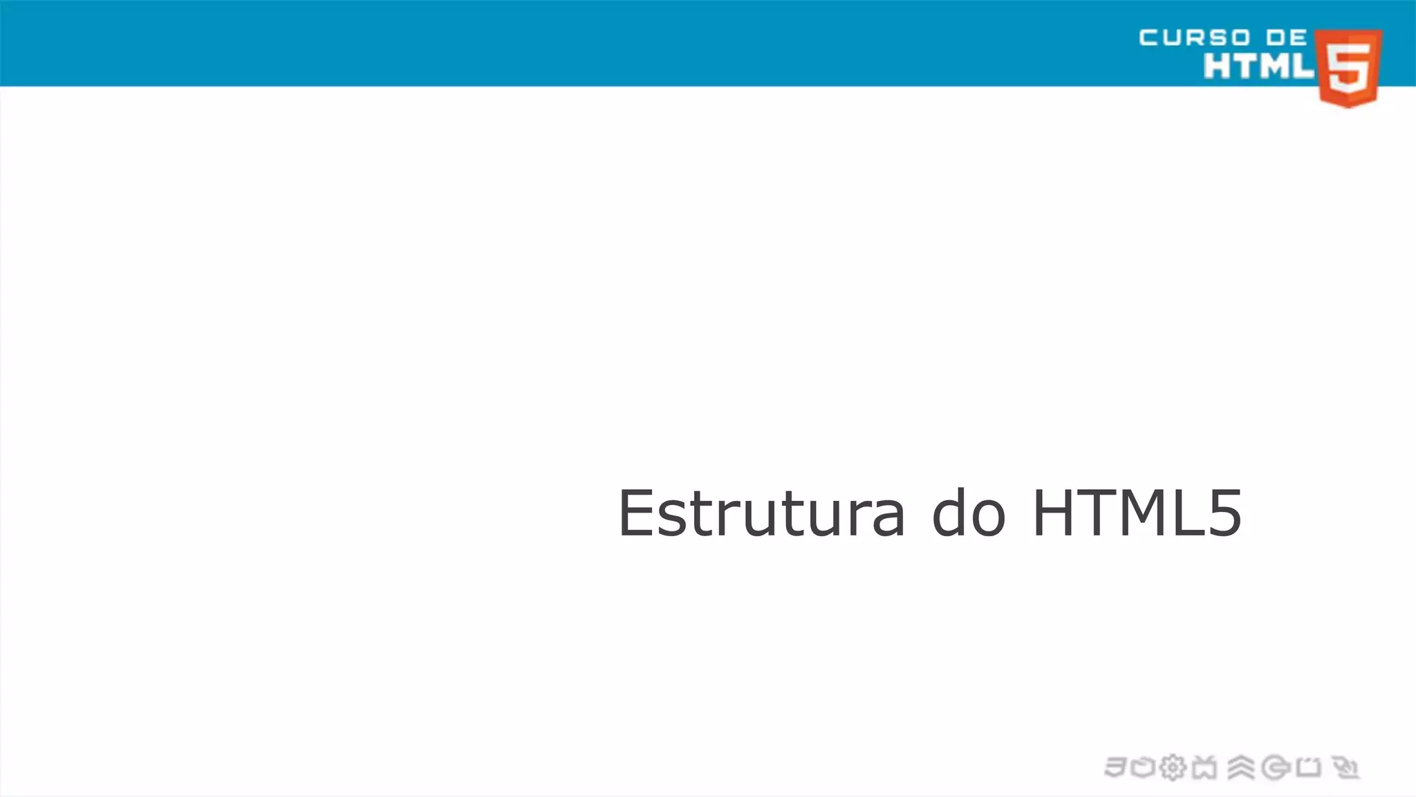 Estrutura do HTML5
 
