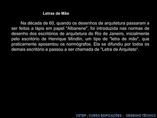 Desenhar peças simples em perspectiva isométrica, utilizando instrumentos e a mão livre.  Desenho Arquitetônico