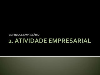 EMPRESA E EMPRESÁRIO
 