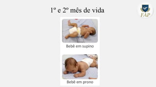 1º e 2º mês de vida
 