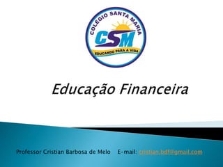 Professor Cristian Barbosa de Melo E-mail: cristian.bdf@gmail.com
 