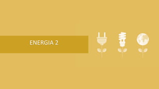 ENERGIA 2
 